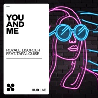 You And Me (feat. Tara Louise) - Single - Royale BR & Disorder