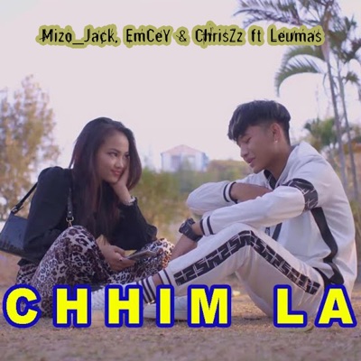 CHHIM LA (Mizo_Jack, EmCeY & ChrisZz x Leumas) - Single