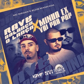 Rave Balança o Lança X Minha Ex Vai Pra Pqp MC Madan & Elvis Mankada