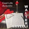 Cool Life (Acoustic) - Walter Savelli lyrics