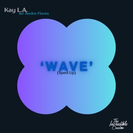 Wave (Sped Up) Kay L.A. & itmightnotwork