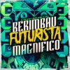 Berimbau Futurista Magnífico - Single