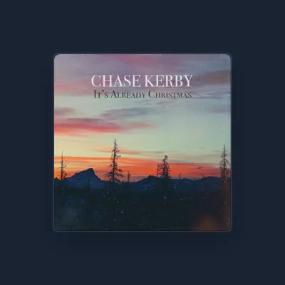 Listen to Chase Kerby, watch music videos, read bio, see tour dates & more!