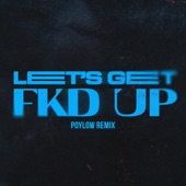 LET'S GET FKD UP (feat. Mondello'G & Tribbs) [Poylow Remix] artwork