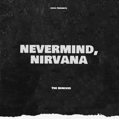Nevermind, Nirvana (The Remixes) - Single