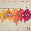 Autumn Leaves (Instrumental Guitar) - Beyond The Guitar