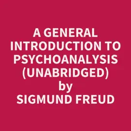 A General Introduction to Psychoanalysis (Unabridged)