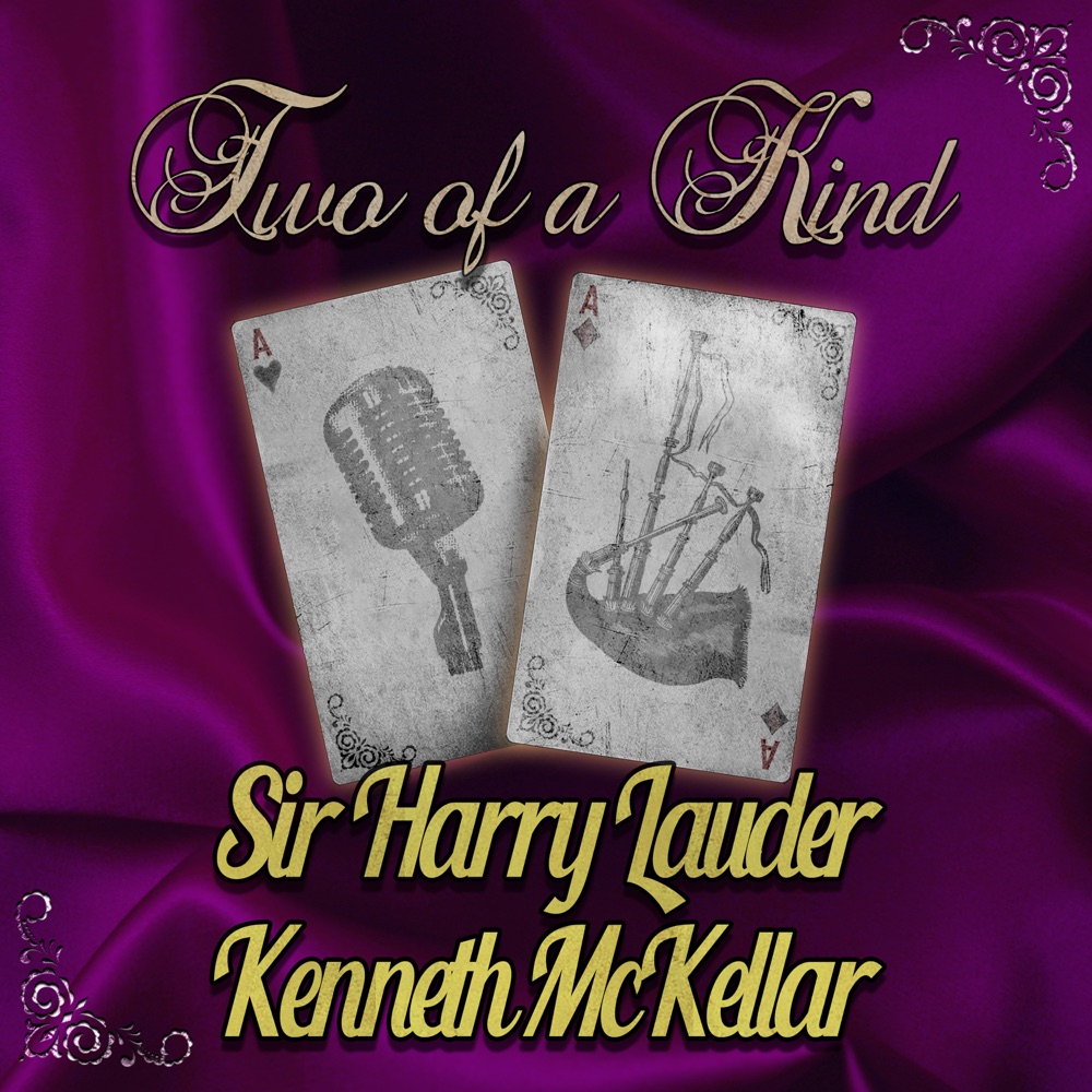 Обложка альбома «Two of a Kind: Sir Harry Lauder & Kenneth McKellar» — Sir Harry Lauder & Kenneth McKellar