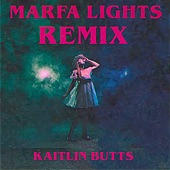 Kaitlin Butts - Marfa Lights - Remix