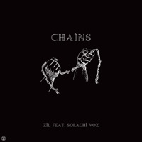 Chains (feat. Solachi Voz) - Single - ZiL