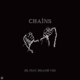 Chains (feat. Solachi Voz) ZiL