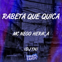 Rabeta Que Quica - Single - Mc Nego Heraça & DJ TH