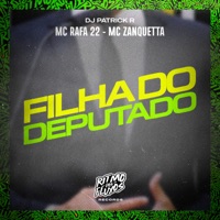 Filha do Deputado - Single - MC Zanquetta, Mc Rafa 22 & Dj Patrick R