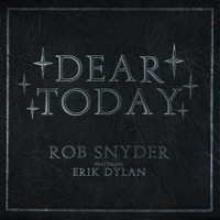 Dear Today (feat. Erik Dylan) - Single - Rob Snyder