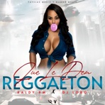 Que Le Den Reggaeton (feat. Dj Lobo) - Single