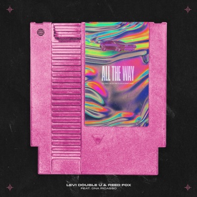 All the Way (feat. DNA Picasso) - Single