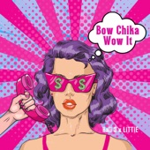 Bow Chika Wow It artwork