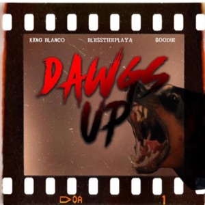 DAWGS UP (feat. Goodie & Kxng Blanco) - Single