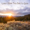 Lord I Hope this Day is Good - Single