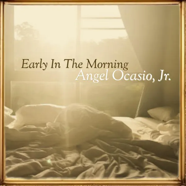 Early In The Morning — Angel Ocasio Jr.