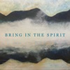 Bring In the Spirit