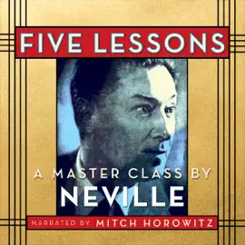 Five Lessons : A Master Class by Neville