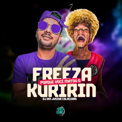 Freeza por Que Você Matou o Kuririn - Single