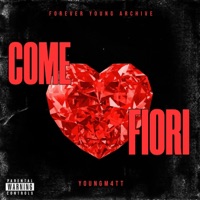 Come Fiori (feat. YoungM4tt) - Single - YoungM4tt Archive