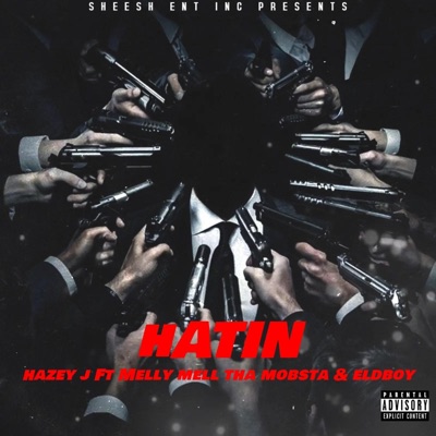 Hatin (feat. Melly Mell Tha Mobsta & EldbOy) - Single