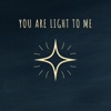 You Are Light to Me - Single