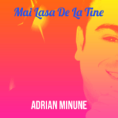 Mai Lasa De La Tine