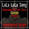 Lala Lala Song (From "American Horror Story - Coven") [Groove] - Soundwave Touch