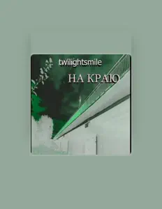 Dengarkan twilightsmile, tonton video musik, baca bio, lihat tanggal tur & lainnya!