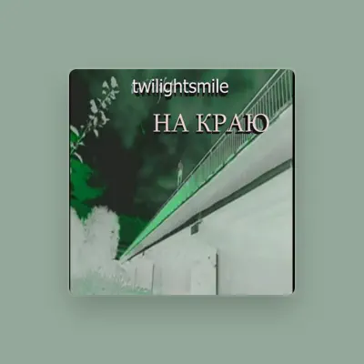 Poslechněte si interpreta twilightsmile, sledujte hudební videa, přečtěte si životopis, podívejte se na data turné a další informace.
