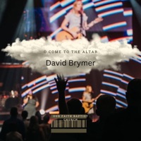 O Come to the Altar (feat. David Brymer) - Single - Our Faith Baptist Church