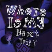 Where Is My Next Trip? - EP artwork