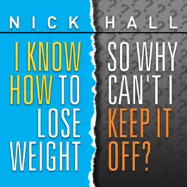 I Know How to Lose Weight So Why Can't I Keep It Off?