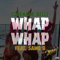 Whap Whap (feat. SAMO G) - Single - CODENAME BELLZ