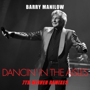 Dancin' In The Aisles (7th Heaven Remixes) - Single