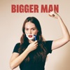 Bigger Man - Single