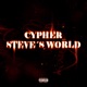 CYPHER STEVE S WORLD feat N4V1 Versaceboy Maneyx Zetka Arizpe Single