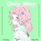Only Way - Henry Young & Ashley Alisha lyrics