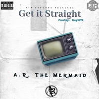 Get it Straight - Single - A.R. The Mermaid