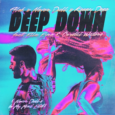 Deep Down (Never Dull's In My Mind Edit) [feat. Ella Eyre & Crystal Waters]  - Alok, Never Dull & Kenny Dope | Shazam