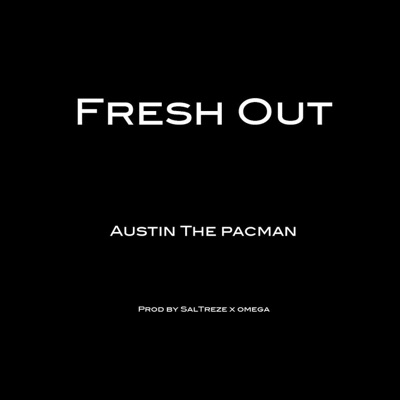 Fresh Out (feat. Au$tin the PacMan) - Single