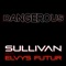 Dangerous (feat. ELVYS FUTUR) - Sullivan lyrics