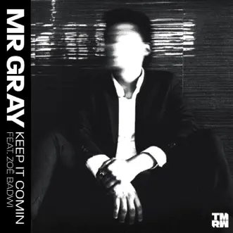 Keep It Comin (feat. Zoë Badwi) - Single by Mr Gray album reviews, ratings, credits