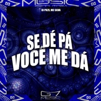Se Dé Pá Você Me Dá - Single - DJ PKZS