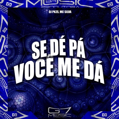 Se Dé Pá Você Me Dá - Single