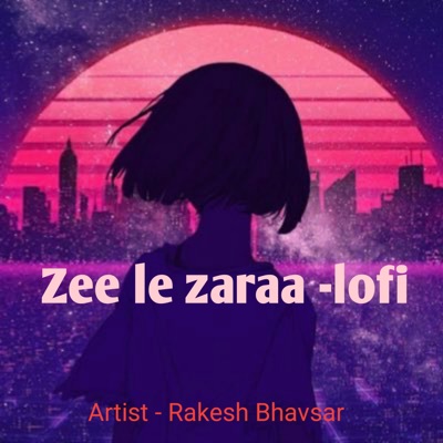 Rakesh Bhavsar - Zee Le Jara-Lofi